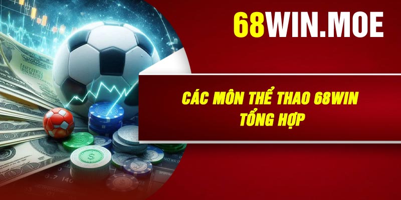 Các Môn Thể Thao 68Win Tổng Hợp