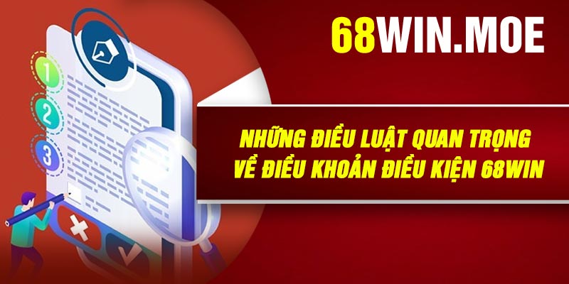 Những điều luật quan trọng về điều khoản điều kiện 68Win