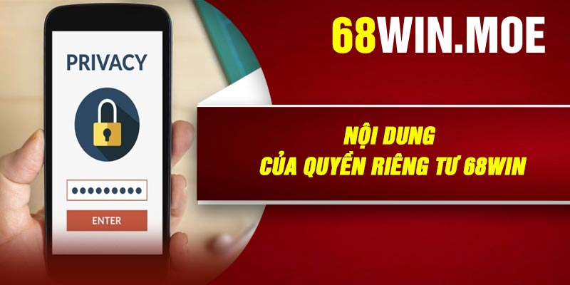 Nội Dung Của Quyền Riêng Tư 68Win