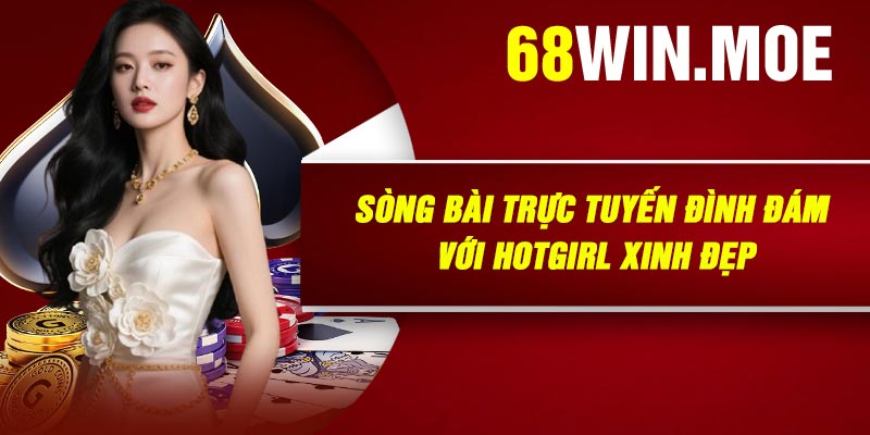Sòng bài trực tuyến đình đám với hotgirl xinh đẹp 